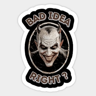 "Bad Idea, Right?" Humor Sticker